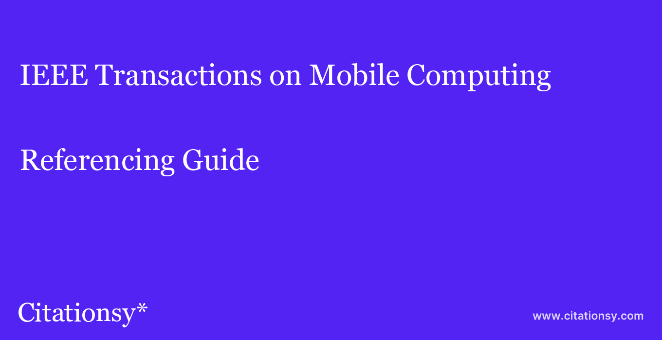 cite IEEE Transactions on Mobile Computing  — Referencing Guide